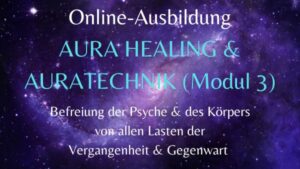 Ausbildung AURA HEALING & AURATECHNIK Modul 3 – 09./10. Dezember 2023