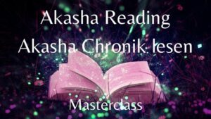 Masterclass AKASHA READING / AKASHA CHRONIK LESEN 05. Juli 2023 – 2 Raten