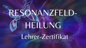 LEHRER-ZERTIFIKAT Resonanzfeld-Heilung