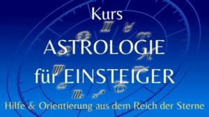Kurs ASTROLOGIE für EINSTEIGER – Start: 3. Oktober 2023 (2 Raten)