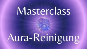 Masterclass AURA-REINIGUNG – 2 Raten