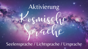 Online-Kurs Aktivierung KOSMISCHE SPRACHE (Lichtsprache)