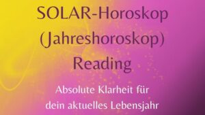 SOLAR-HOROSKOP (Jahreshoroskop): Klarheit & Orientierung für dein aktuelles Lebensjahr