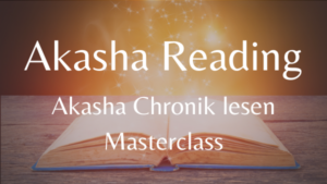 Masterclass AKASHA READING / AKASHA CHRONIK LESEN – 04. November 2023 um 10:00