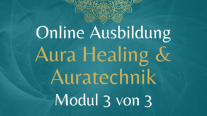 Ausbildung AURA HEALING & AURATECHNIK Modul 3 – 14./15. Dezember 2024