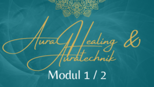 Ausbildung AURA HEALING & AURATECHNIK Modul 1/2 – 17./18. Oktober 2026